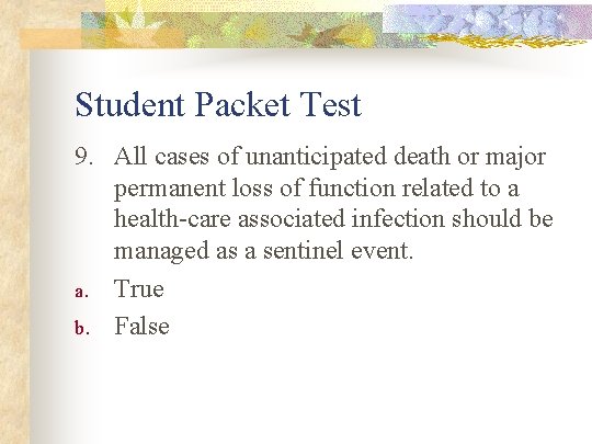 Student Packet Test 9. All cases of unanticipated death or major permanent loss of