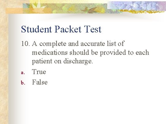 Student Packet Test 10. A complete and accurate list of medications should be provided