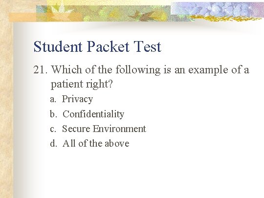 Student Packet Test 21. Which of the following is an example of a patient