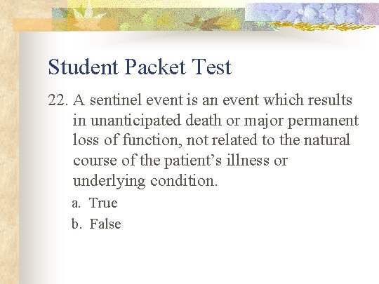 Student Packet Test 22. A sentinel event is an event which results in unanticipated