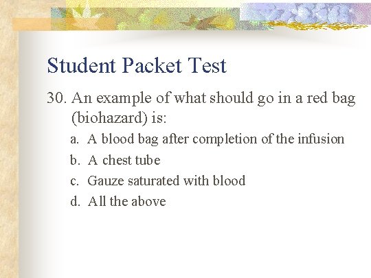 Student Packet Test 30. An example of what should go in a red bag