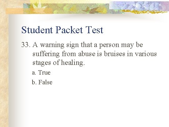 Student Packet Test 33. A warning sign that a person may be suffering from