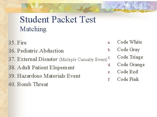 Student Packet Test Matching a. 35. Fire b. 36. Pediatric Abduction 37. External Disaster
