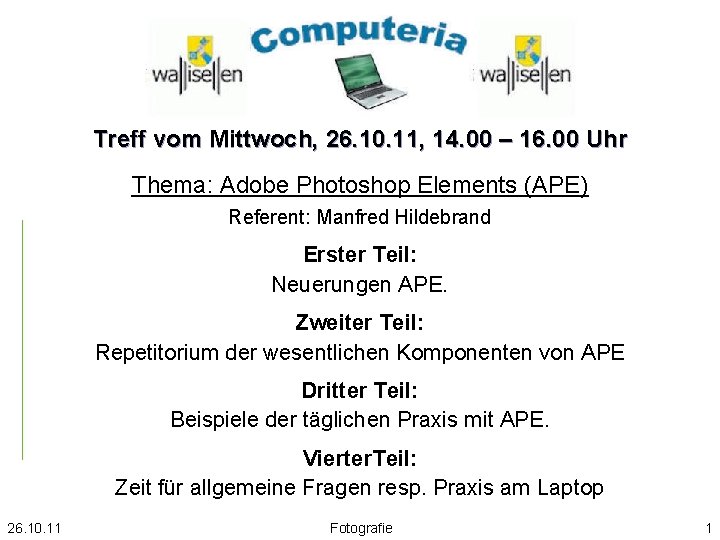 Treff vom Mittwoch, 26. 10. 11, 14. 00 – 16. 00 Uhr Thema: Adobe