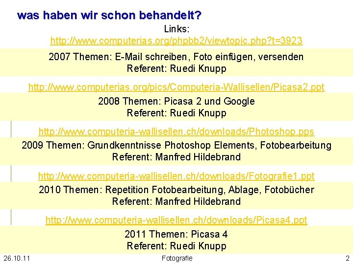 was haben wir schon behandelt? Links: http: //www. computerias. org/phpbb 2/viewtopic. php? t=3923 2007