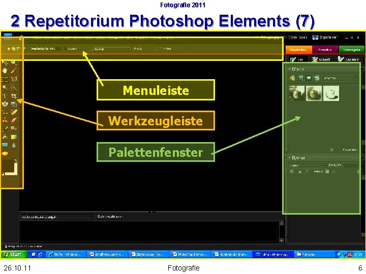 Fotografie 2011 2 Repetitorium Photoshop Elements (7) Menuleiste Werkzeugleiste Palettenfenster 26. 10. 11 Fotografie