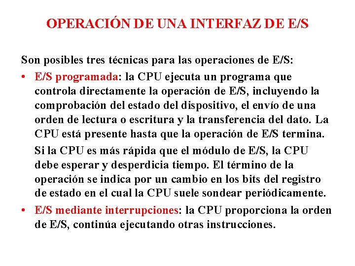 OPERACIÓN DE UNA INTERFAZ DE E/S Son posibles tres técnicas para las operaciones de OPERACIÓN DE UNA INTERFAZ DE E/S Son posibles tres técnicas para las operaciones de