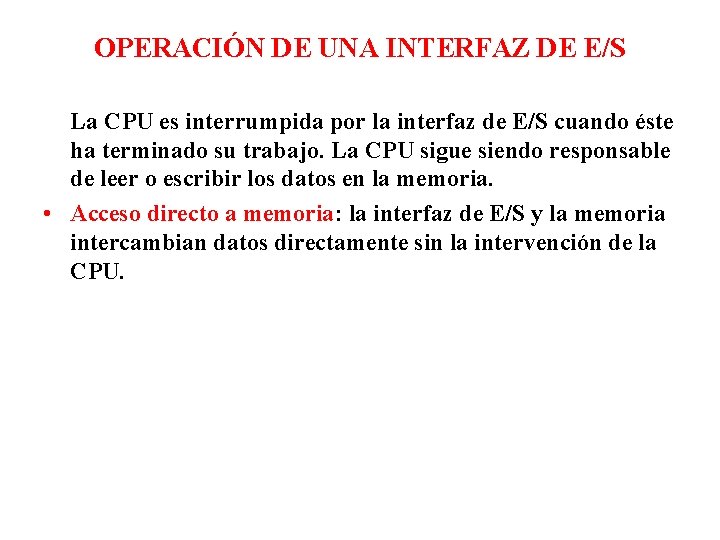 OPERACIÓN DE UNA INTERFAZ DE E/S La CPU es interrumpida por la interfaz de OPERACIÓN DE UNA INTERFAZ DE E/S La CPU es interrumpida por la interfaz de