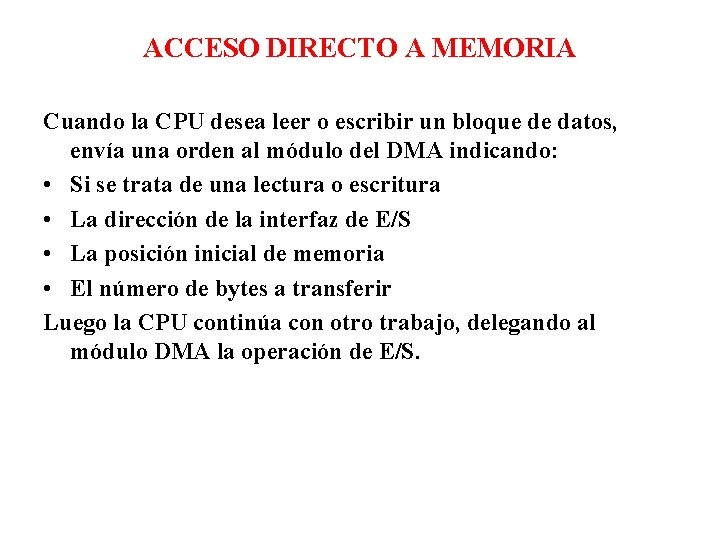 ACCESO DIRECTO A MEMORIA Cuando la CPU desea leer o escribir un bloque de ACCESO DIRECTO A MEMORIA Cuando la CPU desea leer o escribir un bloque de