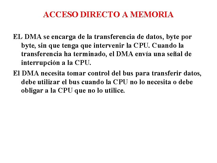 ACCESO DIRECTO A MEMORIA EL DMA se encarga de la transferencia de datos, byte ACCESO DIRECTO A MEMORIA EL DMA se encarga de la transferencia de datos, byte