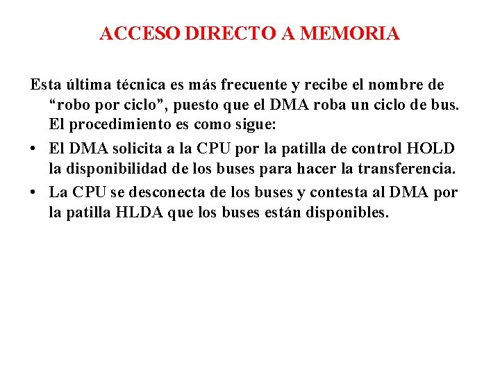 ACCESO DIRECTO A MEMORIA Esta última técnica es más frecuente y recibe el nombre ACCESO DIRECTO A MEMORIA Esta última técnica es más frecuente y recibe el nombre