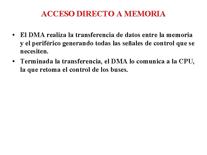 ACCESO DIRECTO A MEMORIA • El DMA realiza la transferencia de datos entre la ACCESO DIRECTO A MEMORIA • El DMA realiza la transferencia de datos entre la