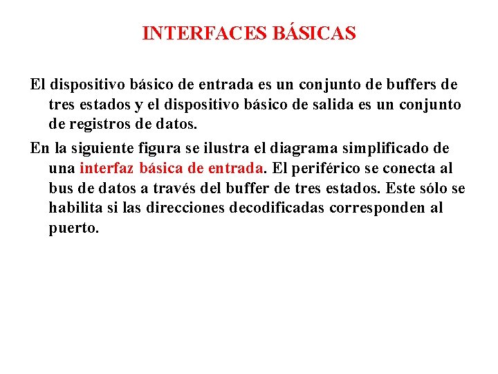 INTERFACES BÁSICAS El dispositivo básico de entrada es un conjunto de buffers de tres INTERFACES BÁSICAS El dispositivo básico de entrada es un conjunto de buffers de tres
