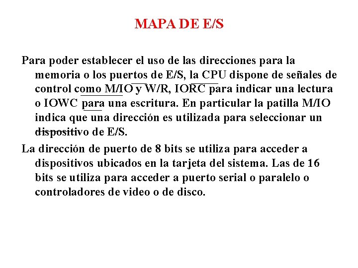 MAPA DE E/S Para poder establecer el uso de las direcciones para la memoria MAPA DE E/S Para poder establecer el uso de las direcciones para la memoria