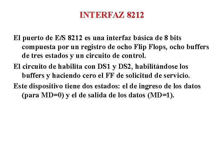 INTERFAZ 8212 El puerto de E/S 8212 es una interfaz básica de 8 bits INTERFAZ 8212 El puerto de E/S 8212 es una interfaz básica de 8 bits