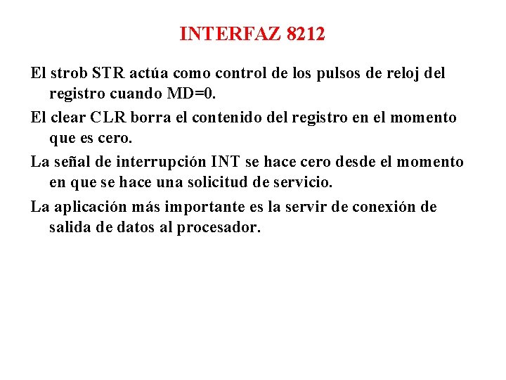 INTERFAZ 8212 El strob STR actúa como control de los pulsos de reloj del INTERFAZ 8212 El strob STR actúa como control de los pulsos de reloj del
