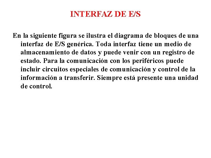 INTERFAZ DE E/S En la siguiente figura se ilustra el diagrama de bloques de INTERFAZ DE E/S En la siguiente figura se ilustra el diagrama de bloques de