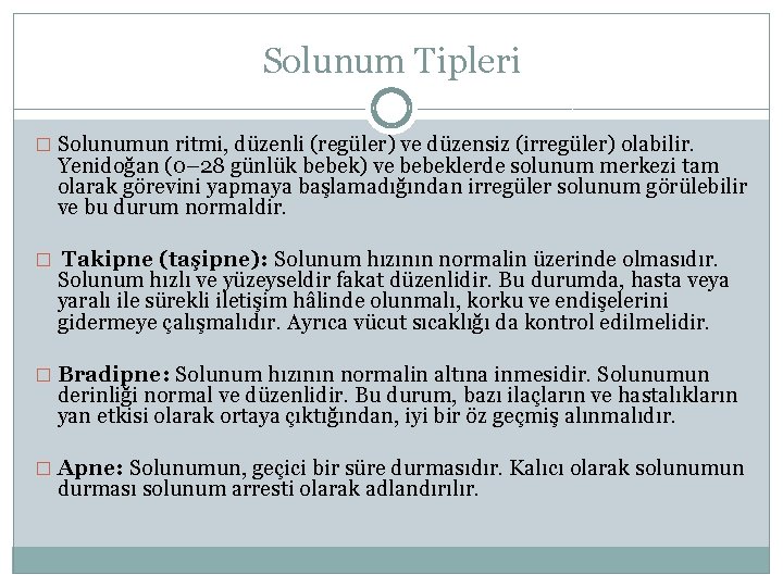 Solunum Tipleri � Solunumun ritmi, düzenli (regüler) ve düzensiz (irregüler) olabilir. Yenidoğan (0– 28