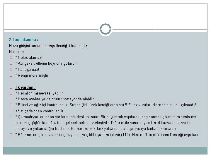 2 -Tam tıkanma : Hava girişini tamamen engellendiği tıkanmadır. Belirtileri : � * Nefes