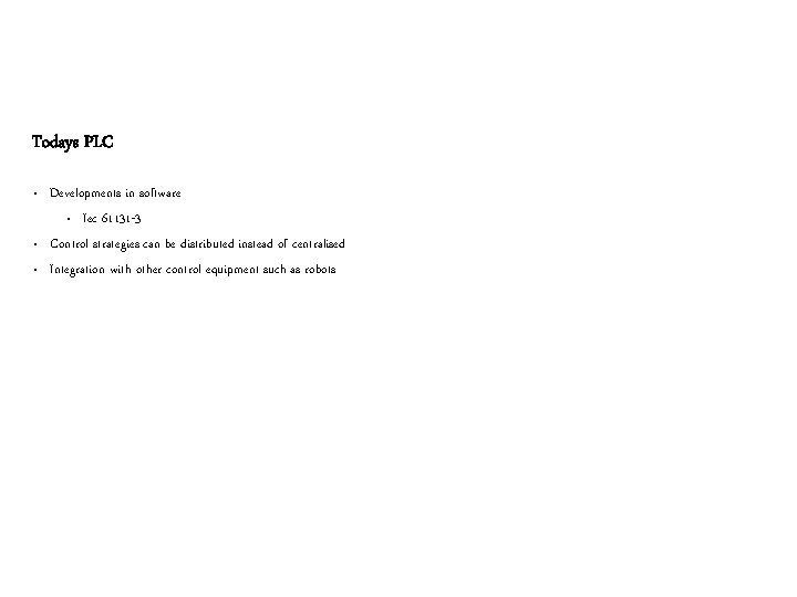 Todays PLC • • • Developments in software • Iec 61131 -3 Control strategies