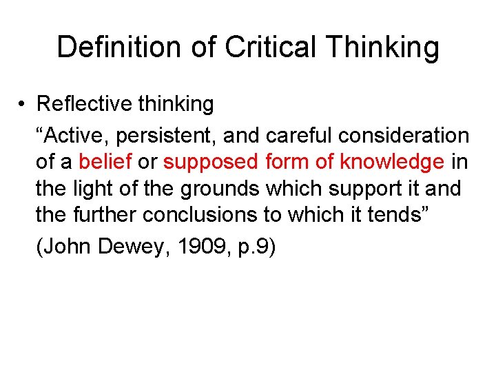 Definition of Critical Thinking • Reflective thinking “Active, persistent, and careful consideration of a