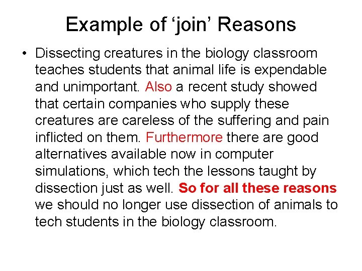 Example of ‘join’ Reasons • Dissecting creatures in the biology classroom teaches students that