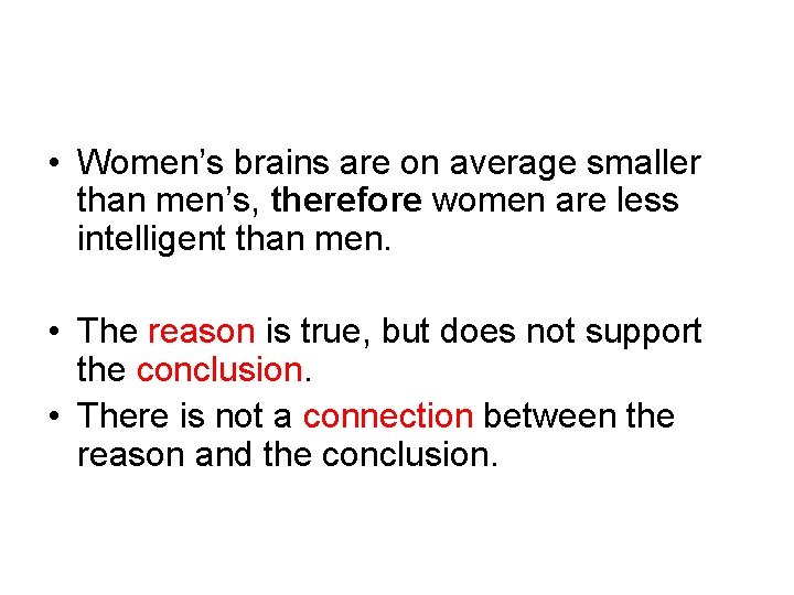  • Women’s brains are on average smaller than men’s, therefore women are less