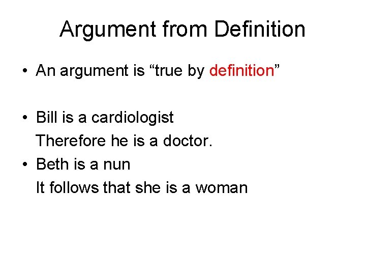 Argument from Definition • An argument is “true by definition” • Bill is a