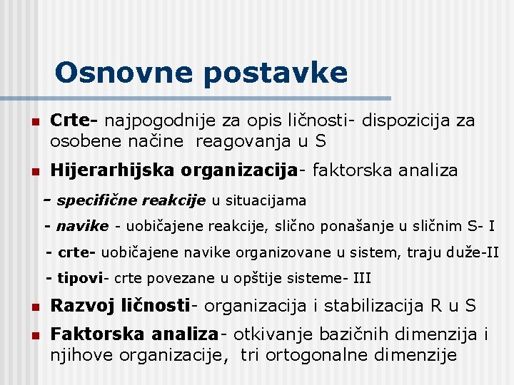 Osnovne postavke n Crte- najpogodnije za opis ličnosti- dispozicija za osobene načine reagovanja u