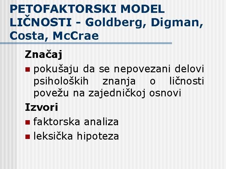 PETOFAKTORSKI MODEL LIČNOSTI - Goldberg, Digman, Costa, Mc. Crae Značaj n pokušaju da se PETOFAKTORSKI MODEL LIČNOSTI - Goldberg, Digman, Costa, Mc. Crae Značaj n pokušaju da se