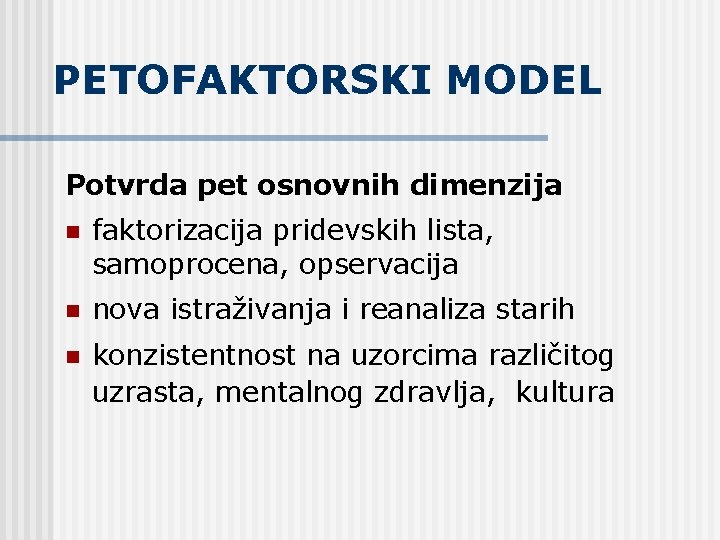 PETOFAKTORSKI MODEL Potvrda pet osnovnih dimenzija n faktorizacija pridevskih lista, samoprocena, opservacija n nova