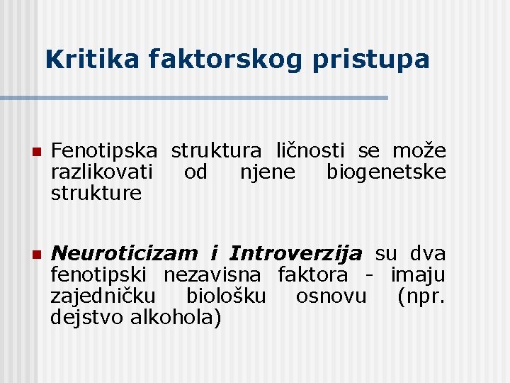 Kritika faktorskog pristupa n Fenotipska struktura ličnosti se može razlikovati od njene biogenetske strukture