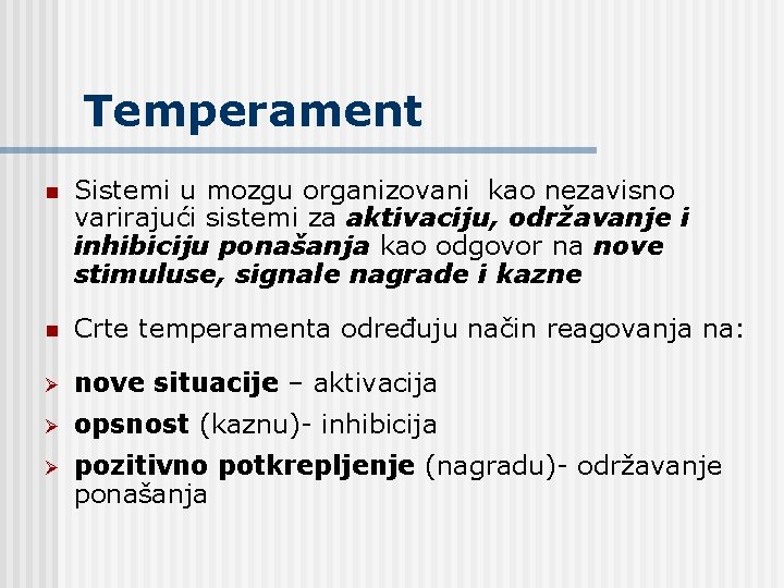 Temperament n Sistemi u mozgu organizovani kao nezavisno varirajući sistemi za aktivaciju, održavanje i