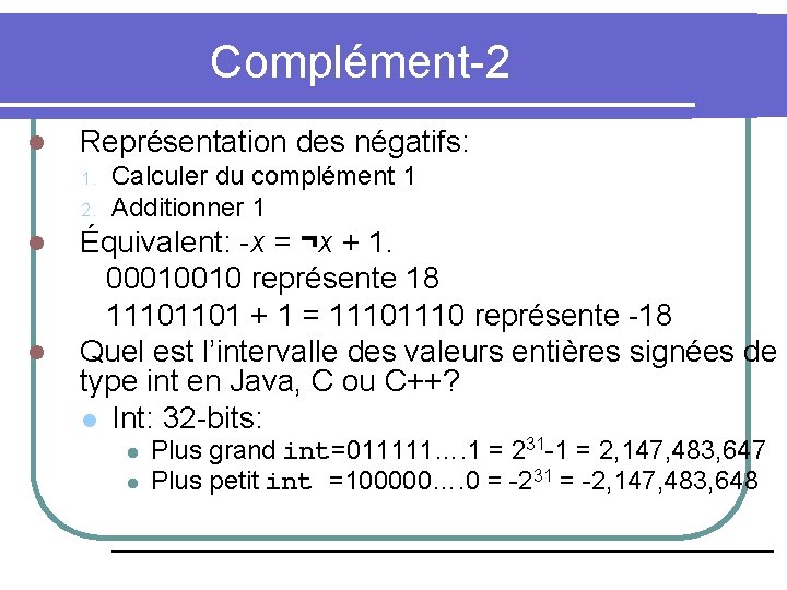 Complément-2 l Représentation des négatifs: 1. 2. l l Calculer du complément 1 Additionner