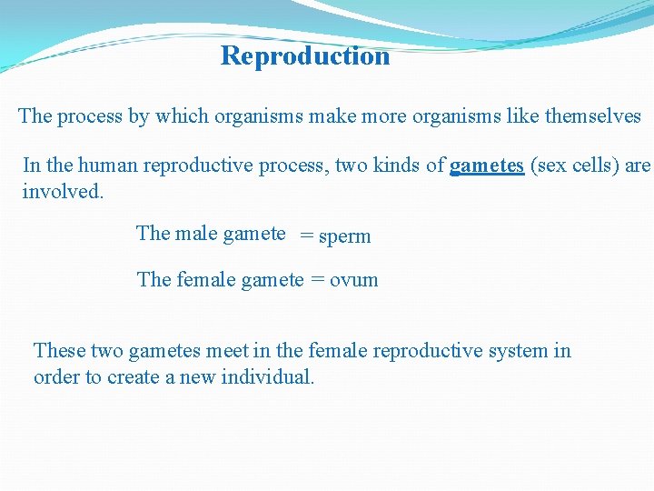 Reproduction The process by which organisms make more organisms like themselves In the human