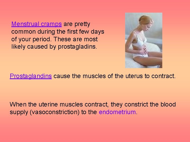 Menstrual cramps are pretty common during the first few days of your period. These