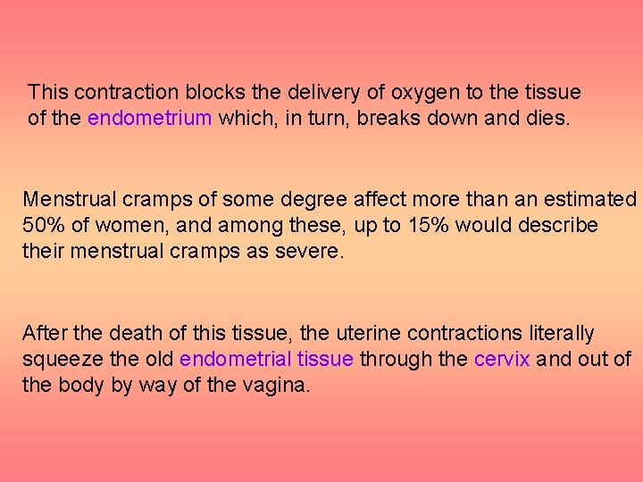 This contraction blocks the delivery of oxygen to the tissue of the endometrium which,