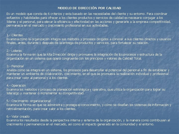 MODELO DE DIRECCIÒN POR CALIDAD Es un modelo que consta de 6 criterios y