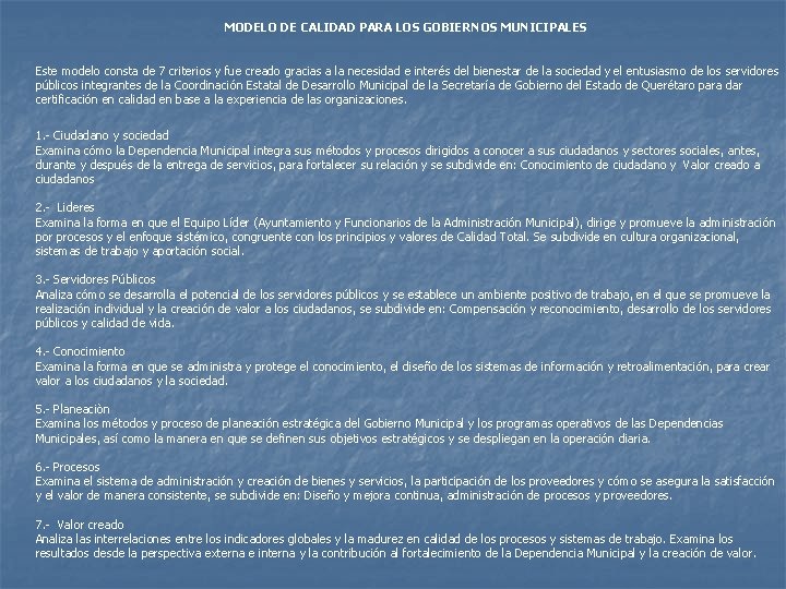 MODELO DE CALIDAD PARA LOS GOBIERNOS MUNICIPALES Este modelo consta de 7 criterios y