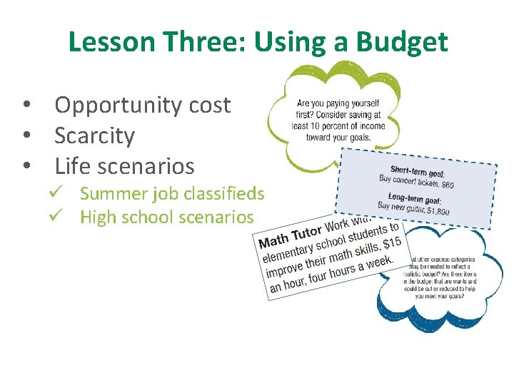 Lesson Three: Using a Budget • Opportunity cost • Scarcity • Life scenarios ü