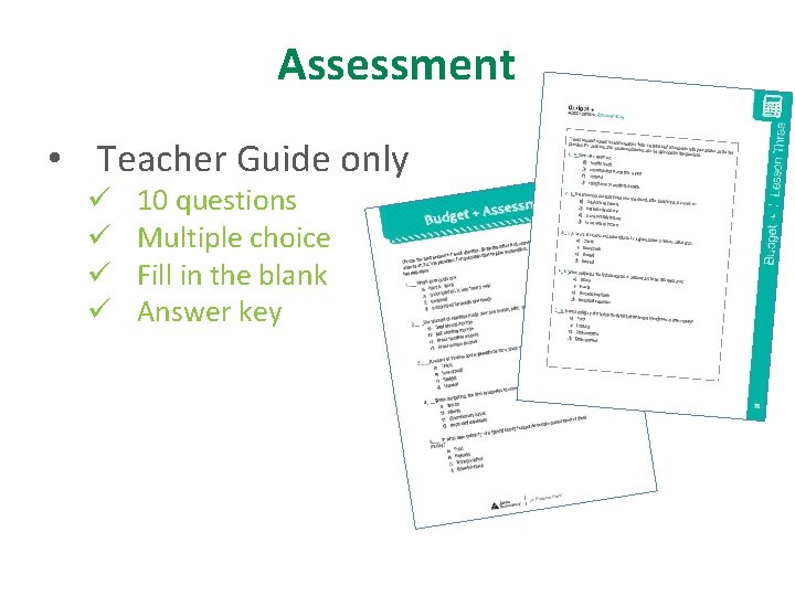 Assessment • Teacher Guide only ü ü 10 questions Multiple choice Fill in the