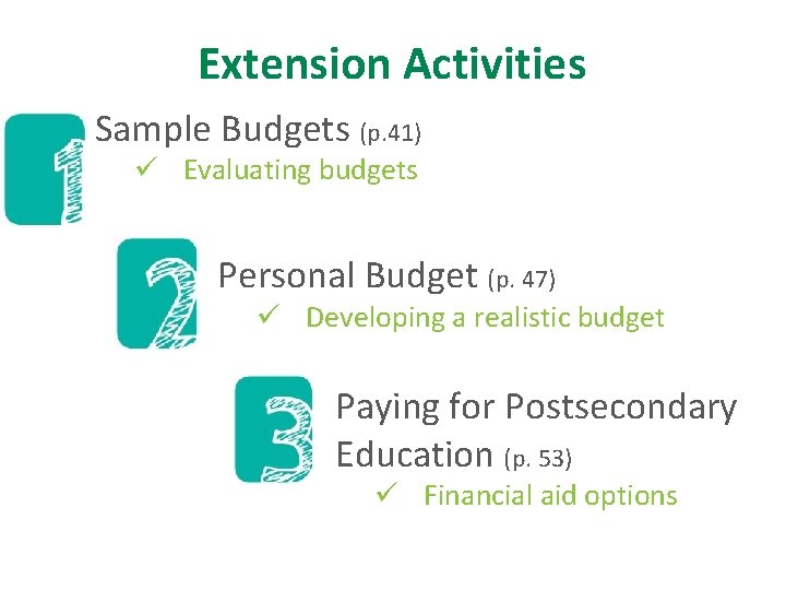 Extension Activities Sample Budgets (p. 41) ü Evaluating budgets Personal Budget (p. 47) ü