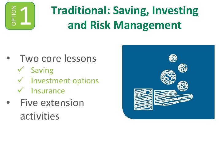 Traditional: Saving, Investing and Risk Management • Two core lessons ü Saving ü Investment