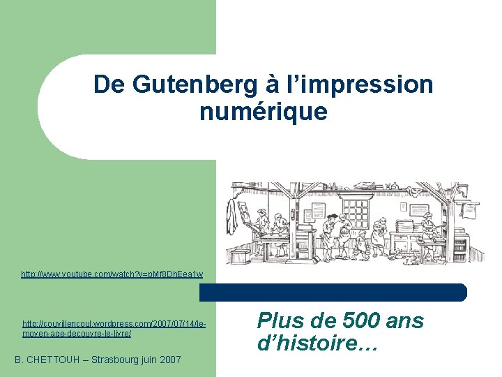 De Gutenberg à l’impression numérique http: //www. youtube. com/watch? v=p. Mf 8 Dh. Eea