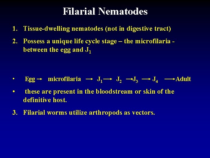 Filarial Nematodes 1. Tissue-dwelling nematodes (not in digestive tract) 2. Possess a unique life