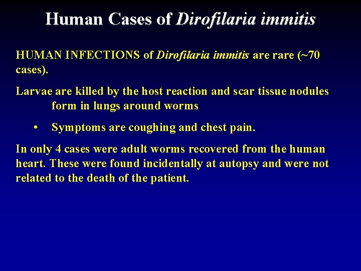 Human Cases of Dirofilaria immitis HUMAN INFECTIONS of Dirofilaria immitis are rare (~70 cases).