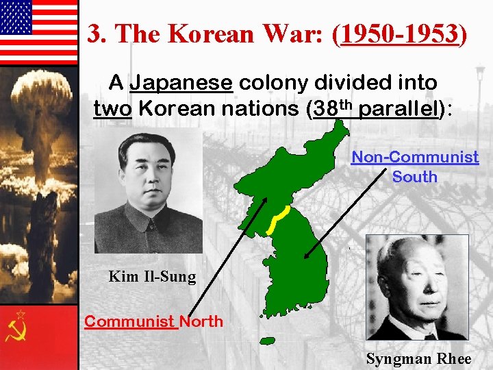 3. The Korean War: (1950 -1953) A Japanese colony divided into two Korean nations