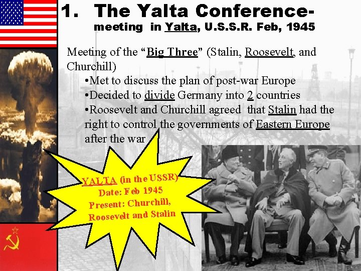 1. The Yalta Conference- meeting in Yalta, U. S. S. R. Feb, 1945 Meeting