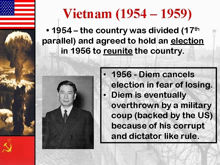 Vietnam (1954 – 1959) • 1954 – the country was divided (17 th parallel)