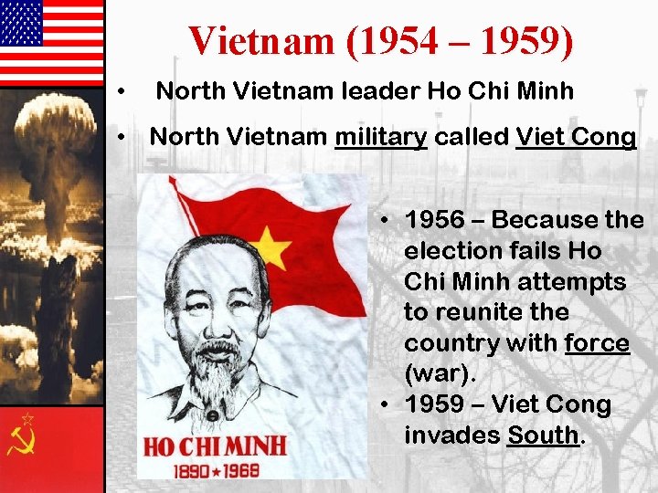 Vietnam (1954 – 1959) • North Vietnam leader Ho Chi Minh • North Vietnam